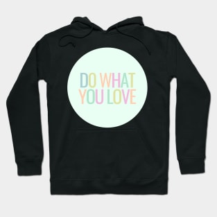 Do What You Love - Inspiring and Motivational Quotes Hoodie